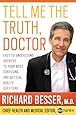 Tell Me the Truth, Doctor: Easy-to-Understand Answers to Your Most Confusing and Critical Health Questions