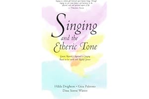 Singing and the Etheric Tone: Gracia Ricardo's Approach to Singing, Based on Her Work with Rudolf Steiner