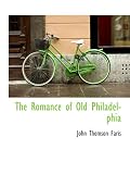 Front cover for the book The Romance of Old Philadelphia by John Thomson Faris