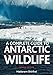 A Complete Guide to Antarctic Wildlife: The Birds and Marine Mammals of the Antarctic Continent and the Southern Ocean by