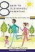 8 Keys to Old School Parenting for Modern-Day Families (8 Keys to Mental Health)