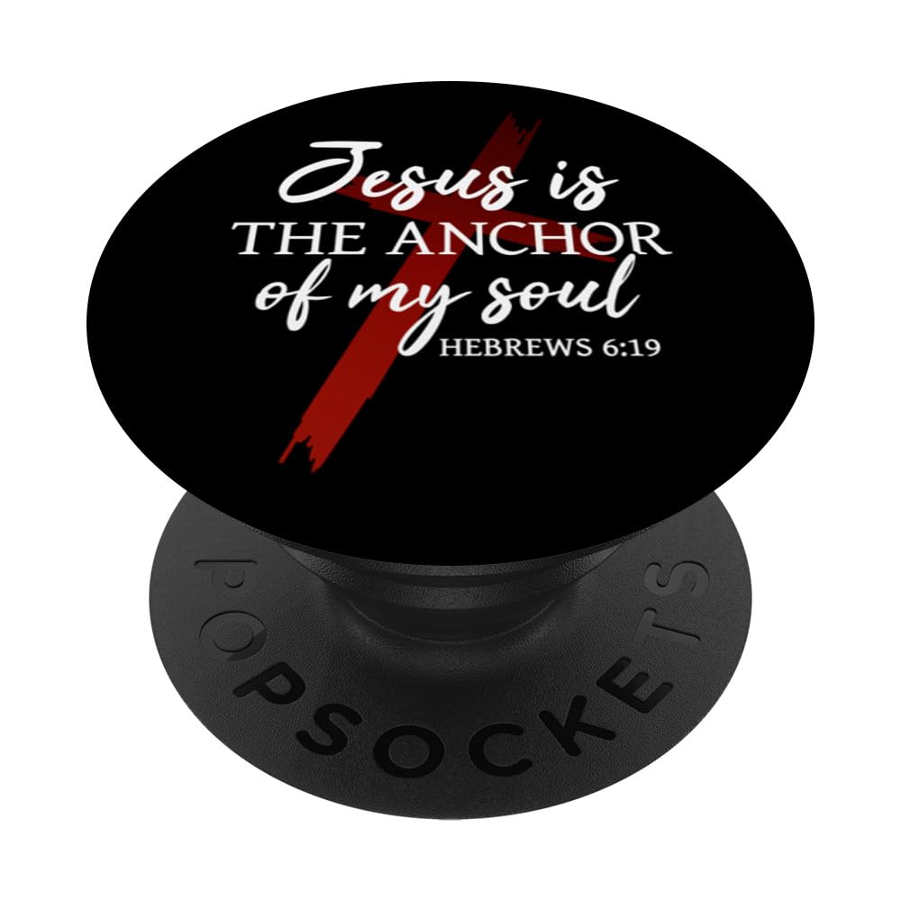Jesus Is The Anchor Of My Soul God Faith Christians PopSockets Swappable PopGrip