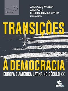 Livro Transições à democracia: Europa e América latina no século XX (História Livro 75)