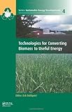 Technologies for Converting Biomass to Useful Energy: Combustion, Gasification, Pyrolysis, Torrefaction and Fermentation (Sustainable Energy Developments)