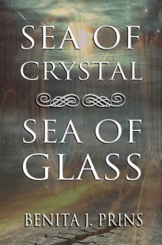 Sea of Crystal, Sea of Glass by Benita J. Prins