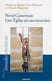 Nord-Cameroun. Une Église en construction by 