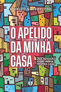 Livro O apelido da minha casa : Uma reflexão sobre minha casa própria