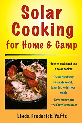Download Solar Cooking for Home & Camp: How to Make and Use a Solar Cooker Download Solar Cooking for Home & Camp: How to Make and Use a Solar Cooker