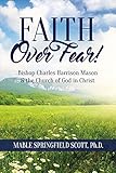 Faith Over Fear!: Bishop Charles Harrison Mason & the Church of God in Christ (1) by