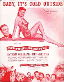 BABY, IT'S COLD OUTSIDE by Frank Loesser. From the MGM Picture "Neptune's  Daughter" starring Esther Williams.: Amazon.com: Books