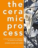 The Ceramic Process: A manual and source of