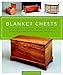 Blanket Chests: Outstanding Designs from 30 of the World's Finest Furniture Makers by Scott Gibson, Peter Turner