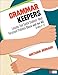 Grammar Keepers: Lessons That Tackle Students′ Most Persistent Problems Once and for All, Grades 4-12 (Corwin Literacy)