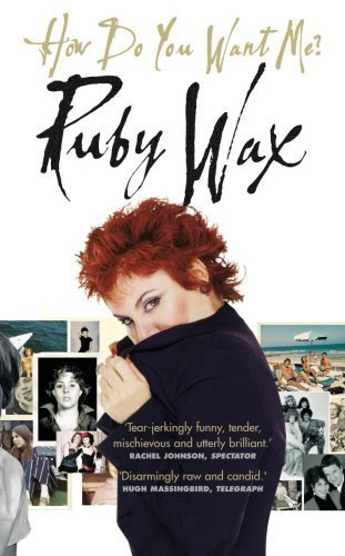 How Do You Want Me? by Ruby Wax (2003-07-03)