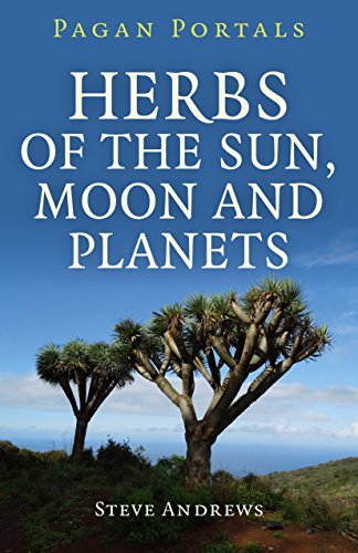 Pagan Portals - Herbs of the Sun, Moon and Planets by Steve Andrews