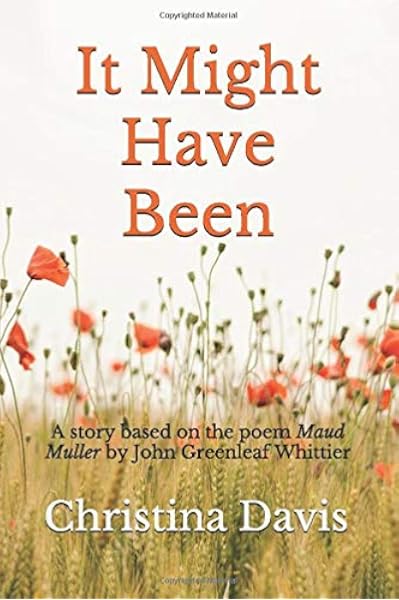 It Might Have Been A Story Based On The Poem Maud Muller By John Greenleaf Whittier Davis Christina Amazon Com Books