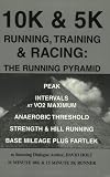 10K & 5K Running, Training & Racing: The Running Pyramid by David Holt