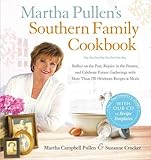 Martha Pullen's Southern Family Cookbook: Reflect on the Past, Rejoice in the Present, and Celebrate Future Gatherings with More than 250 Heirloom Recipes and Meals by Martha Campbell Pullen