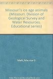 Front cover for the book Missouri's ice age animals (Missouri. Division of Geological Survey and Water Resources. Educational series) by Maurice G Mehl