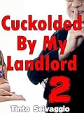 Cuckolded By My Landlord 2: Hotwife & Submissive Husband Group Cuckolding