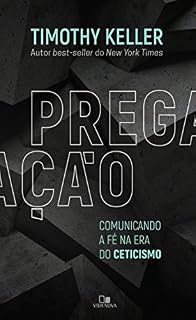 Livro Pregação: Comunicando a fé na era do ceticismo