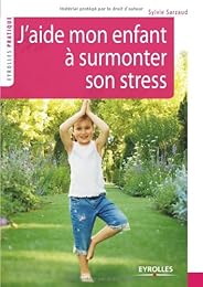 J'aide mon enfant à surmonter son stress