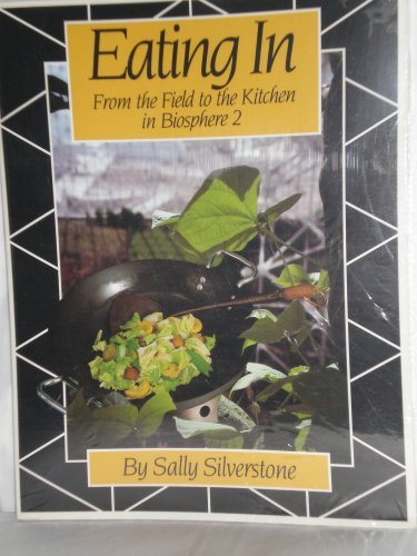 Eating in: From the Field to the Kitchen in Biosphere 2