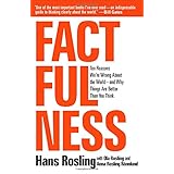 Factfulness: Ten Reasons We're Wrong About the World--and Why Things Are Better Than You Think