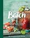 Batch: Over 200 Recipes, Tips and Techniques for a Well Preserved Kitchen by 
