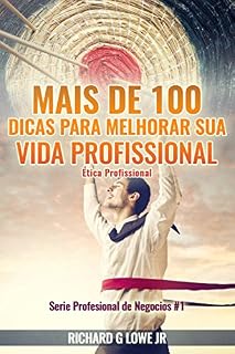 Livro Mais de 100 Dicas para Melhorar sua Vida Profissional - Ética Profissional