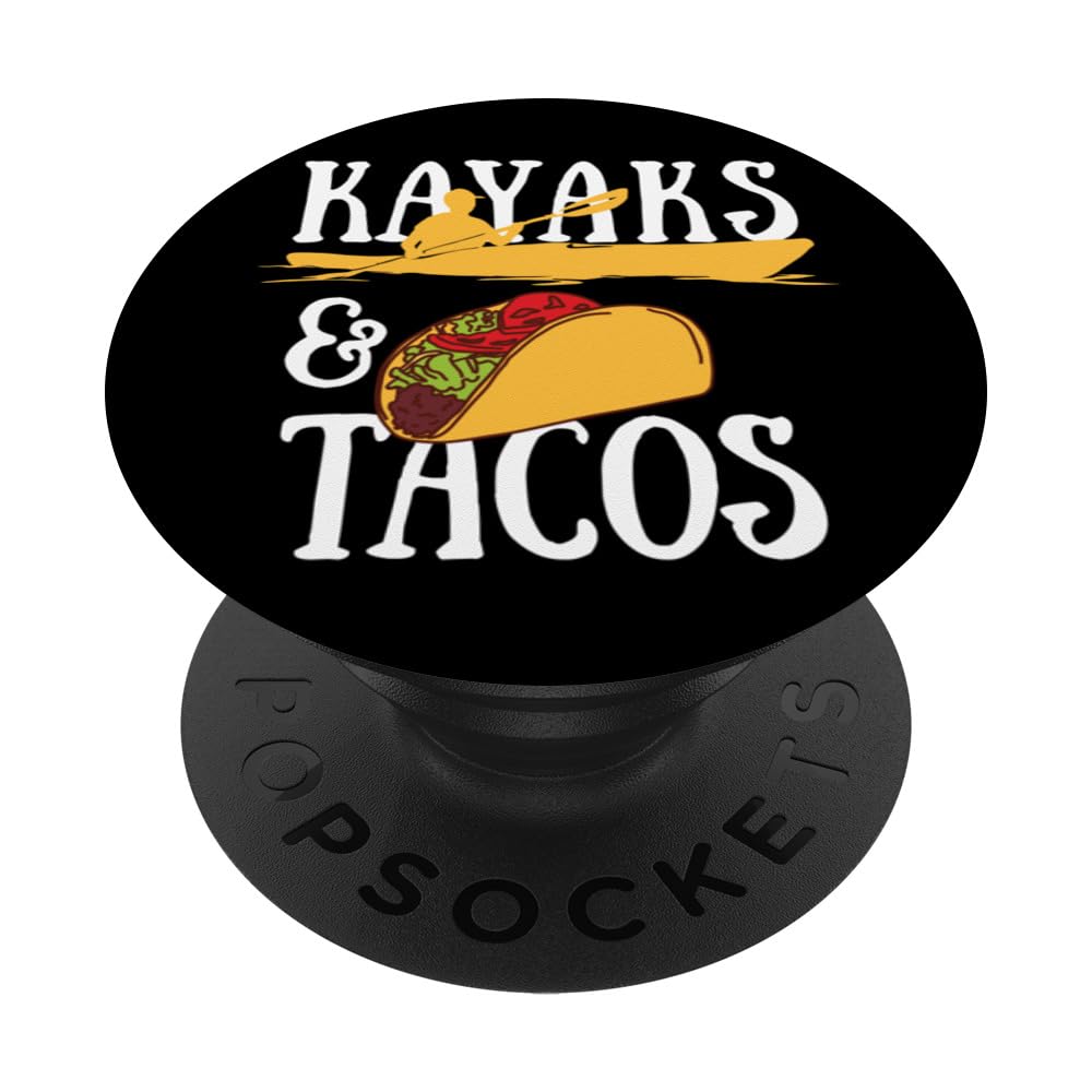 Kayaks And Tacos Quote Paddle Sports Tacos Lovers Kayaker PopSockets Swappable PopGrip