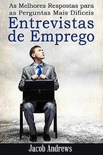 Livro As Melhores Respostas para as Perguntas Mais Difíceis Entrevistas de Emprego
