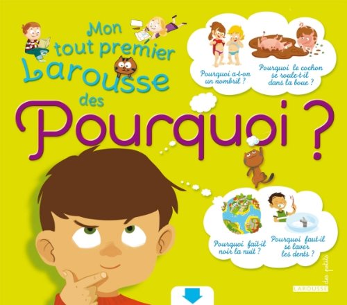 Download Mon tout premier Larousse des Pourquoi ? (French Edition) Download Mon tout premier Larousse des Pourquoi ? (French Edition)