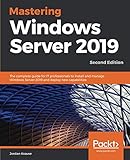 Mastering Windows Server 2019: The complete guide for IT professionals to install and manage Windows by Jordan Krause