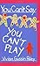 You Can't Say You Can't Play