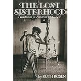 The Lost Sisterhood: Prostitution in America, 1900-1918