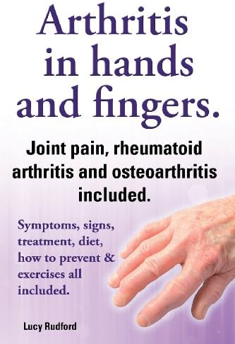Arthritis in hands and arthritis in fingers. Rheumatoid arthritis and osteoarthritis included. Symptoms, signs, treatment, diet, how to prevent & exercises all included.