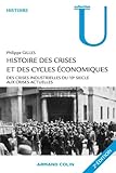 Histoire des crises et des cycles économiques : Des crises industrielles du 19e siècle aux crises financières actuelles by 