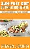 Slim Fast Diet - Ultimate Beginners Guide: Delicious Way To Lose Weight (Life Changing Diets Book 11)