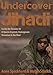 Undercover Jihadi: Inside the Toronto 18 - Al Qaeda Inspired, Homegrown Terrorism in the West