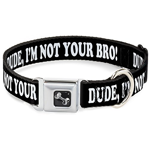 Dog Collar Seatbelt Buckle Dude Im Not Your Bro Black White 9 to 15 Inches 1.0…