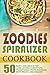 Zoodles Spiralizer Cookbook: 50 Non-Carb Meals For Carb Lovers-Substitute Traditional Pasta Noodles With Fruits And Veggies