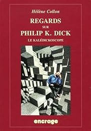 Regards sur Philip K. Dick