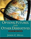 Options, Futures and Other Derivatives (6th Edition)