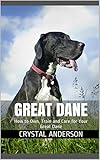 Great Dane: How to Own, Train and Care for Your Great Dane