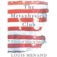 The Metaphysical Club: A Story of Ideas in America