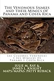 The Venomous Snakes and their Mimics of Panama and Costa Rica: Las Culebras Venenosas y sus Mímicas de Panamá y Costa Rica