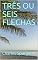 Livro TRÊS OU SEIS FLECHAS