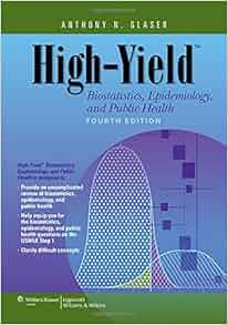 High Yield Biostatistics Epidemiology And Public Health