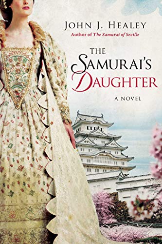 The Samurai's Daughter: A Novel by John J. Healey